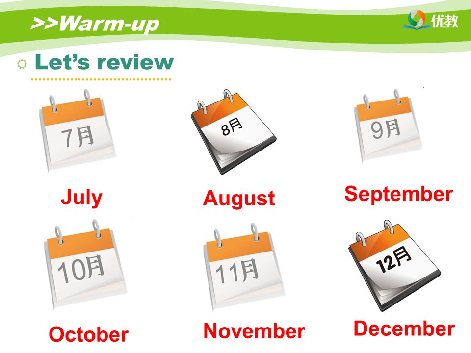 >>Warm-up  Let’s review July August September October November December