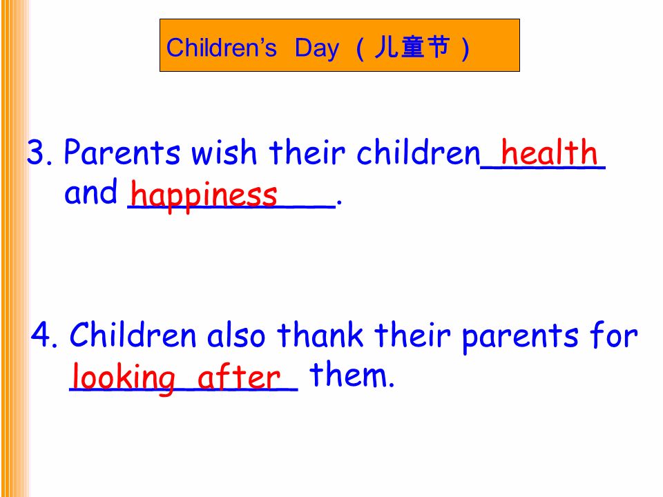 Children’s Day （儿童节） 3. Parents wish their children______ and __________.