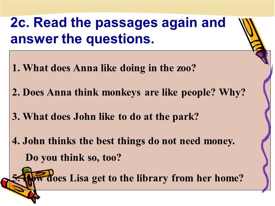 2c. Read the passages again and answer the questions.
