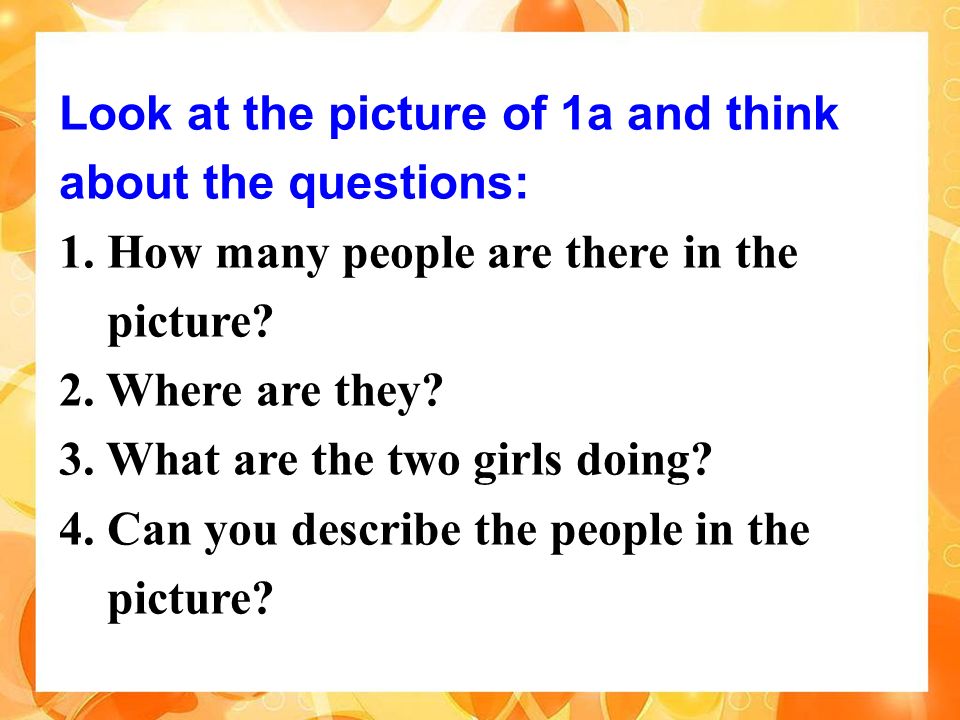 Look at the picture of 1a and think about the questions: 1.