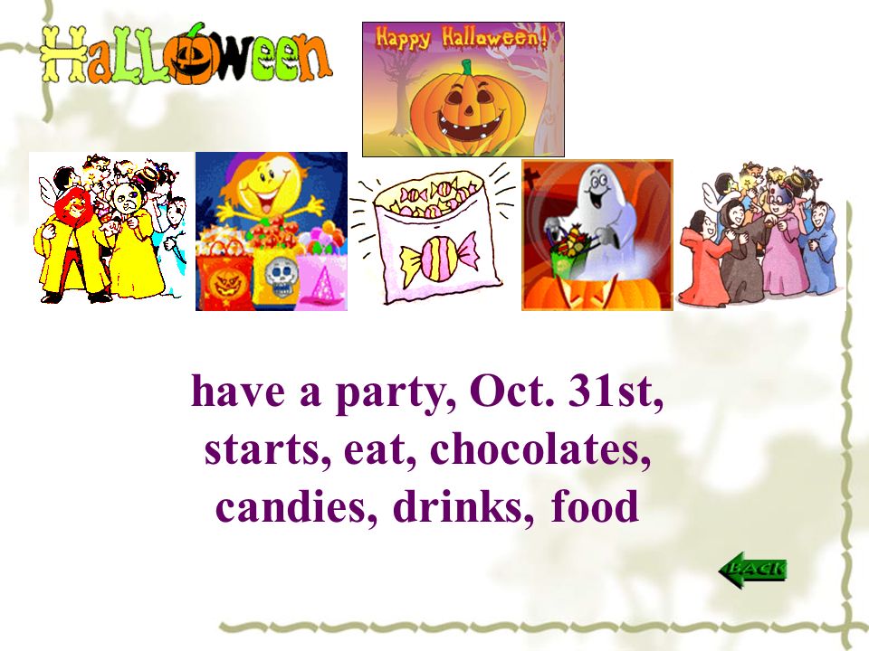 have a party, Oct. 31st, starts, eat, chocolates, candies, drinks, food