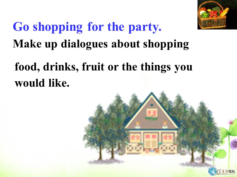 Go shopping for the party.