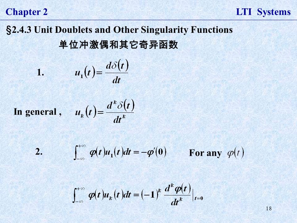 18 Chapter 2 LTI Systems §2.4.3 Unit Doublets and Other Singularity Functions 单位冲激偶和其它奇异函数 1.