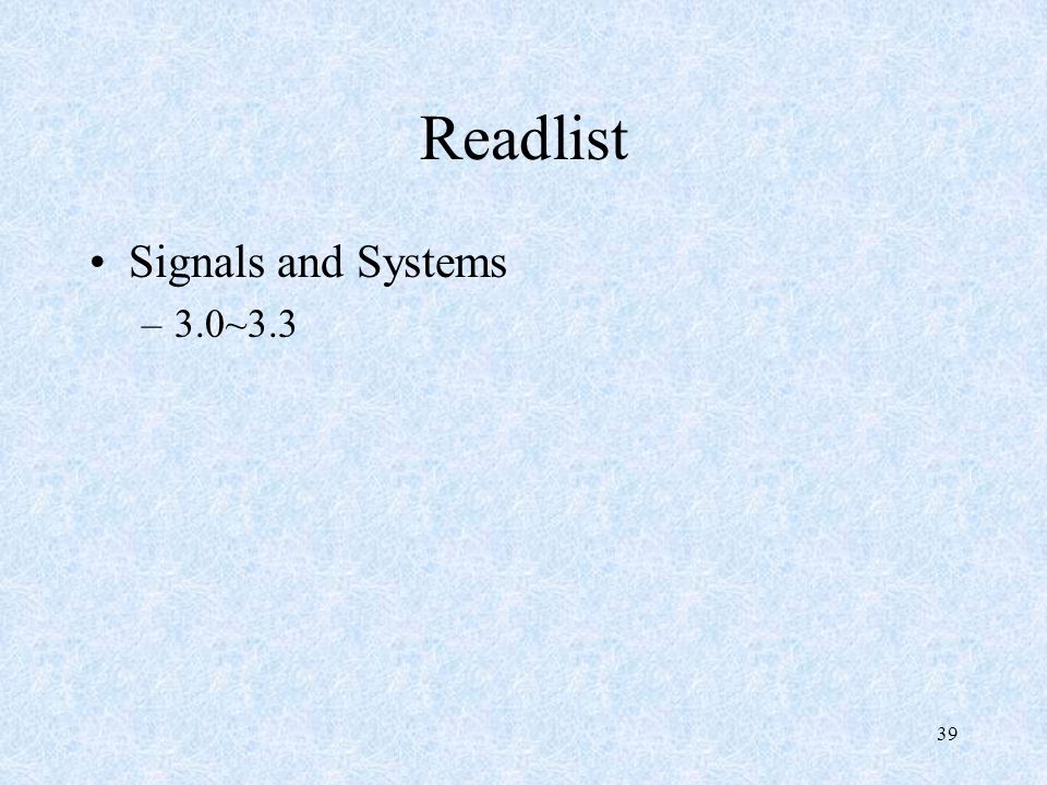 39 Readlist Signals and Systems –3.0~3.3