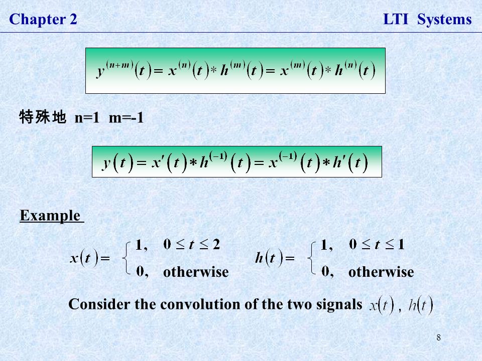 8 Chapter 2 LTI Systems 特殊地 n=1 m=-1 Example otherwise Consider the convolution of the two signals