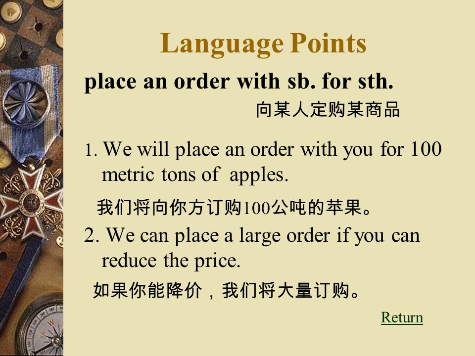 Language Points place an order with sb. for sth. 向某人定购某商品 1.