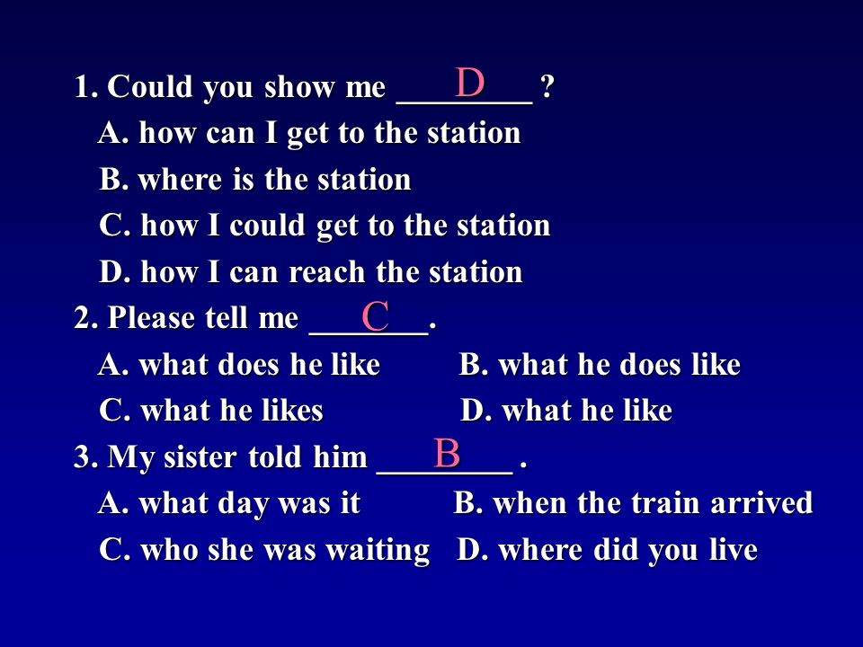 1. Could you show me ________ . A. how can I get to the station A.