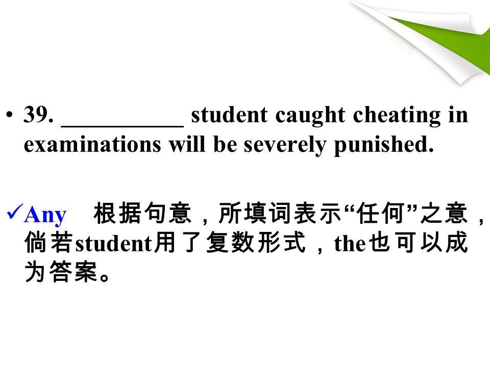 39. __________ student caught cheating in examinations will be severely punished.