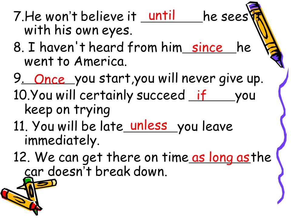 7.He won ’ t believe it he sees it with his own eyes.