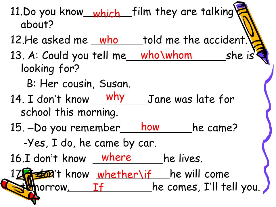 11.Do you know film they are talking about. 12.He asked me told me the accident.