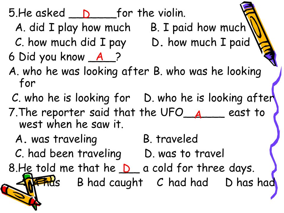 5.He asked _______for the violin. A. did I play how much B.