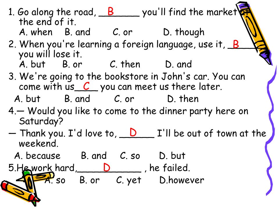 1. Go along the road, _______ you ll find the market at the end of it.