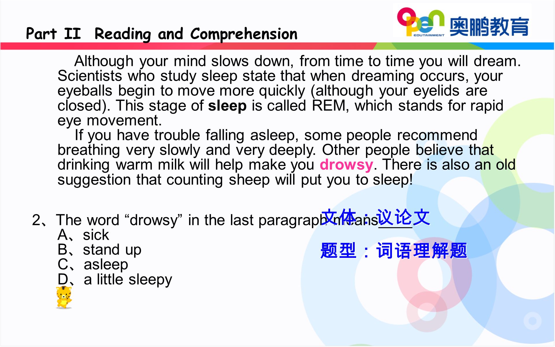 drowsy Although your mind slows down, from time to time you will dream.