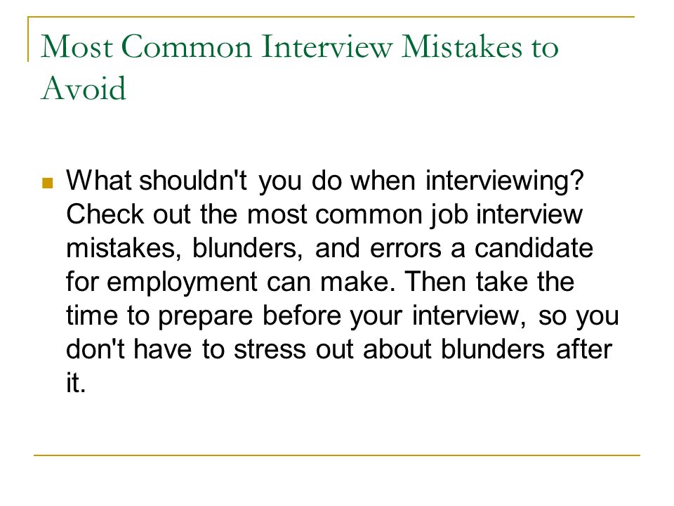 Most Common Interview Mistakes to Avoid What shouldn t you do when interviewing.