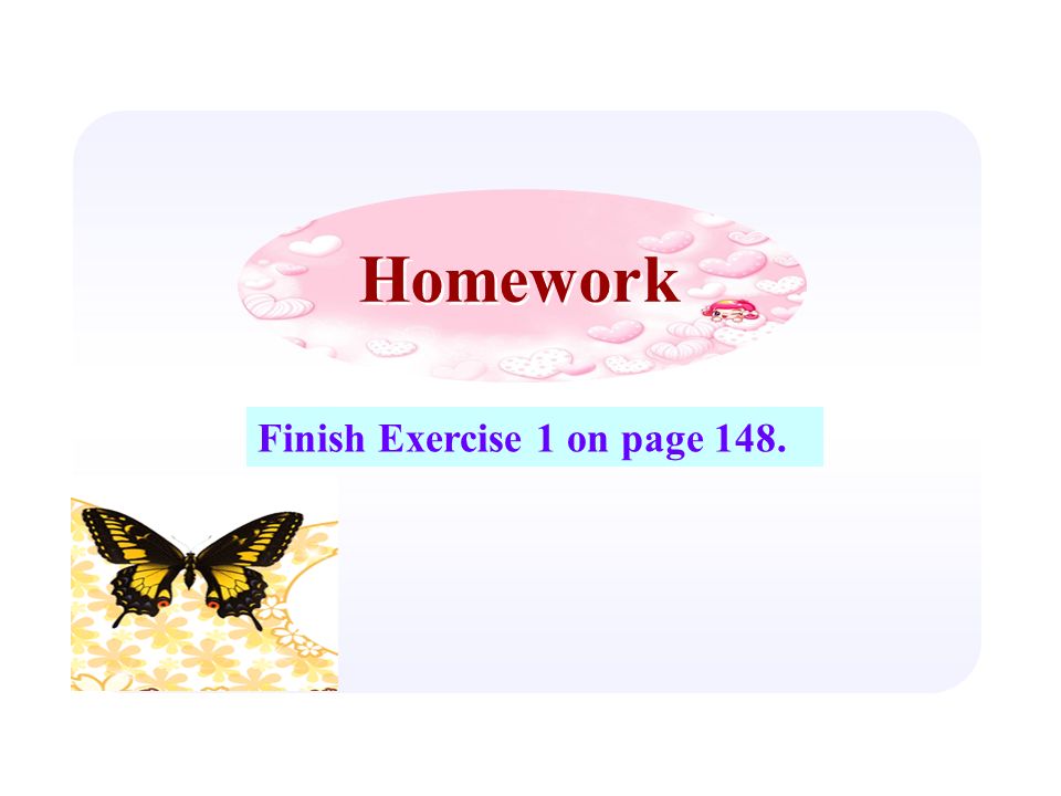 Homework Finish Exercise 1 on page 148.