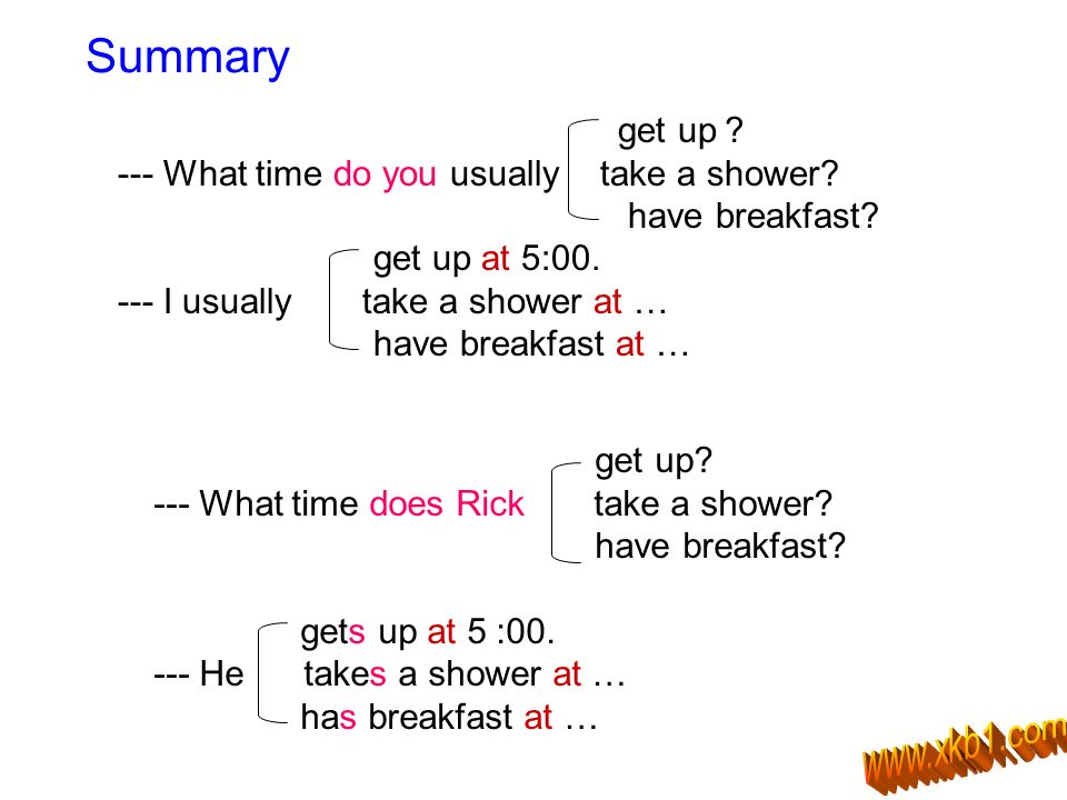 Summary get up ？ --- What time do you usually take a shower.