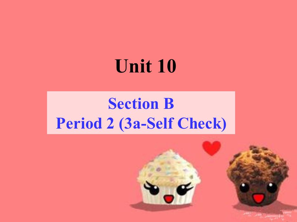 Unit 10 Section B Period 2 (3a-Self Check)