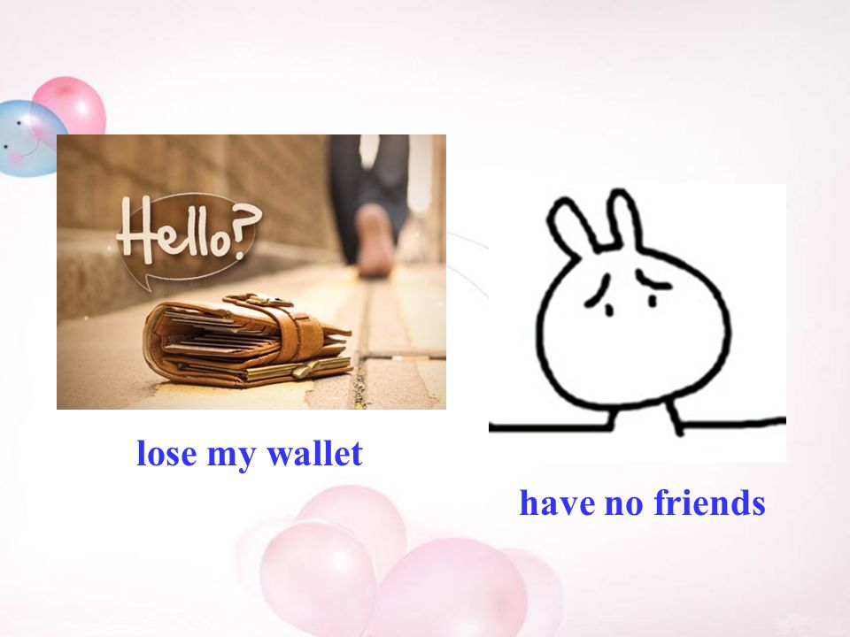 lose my wallet have no friends