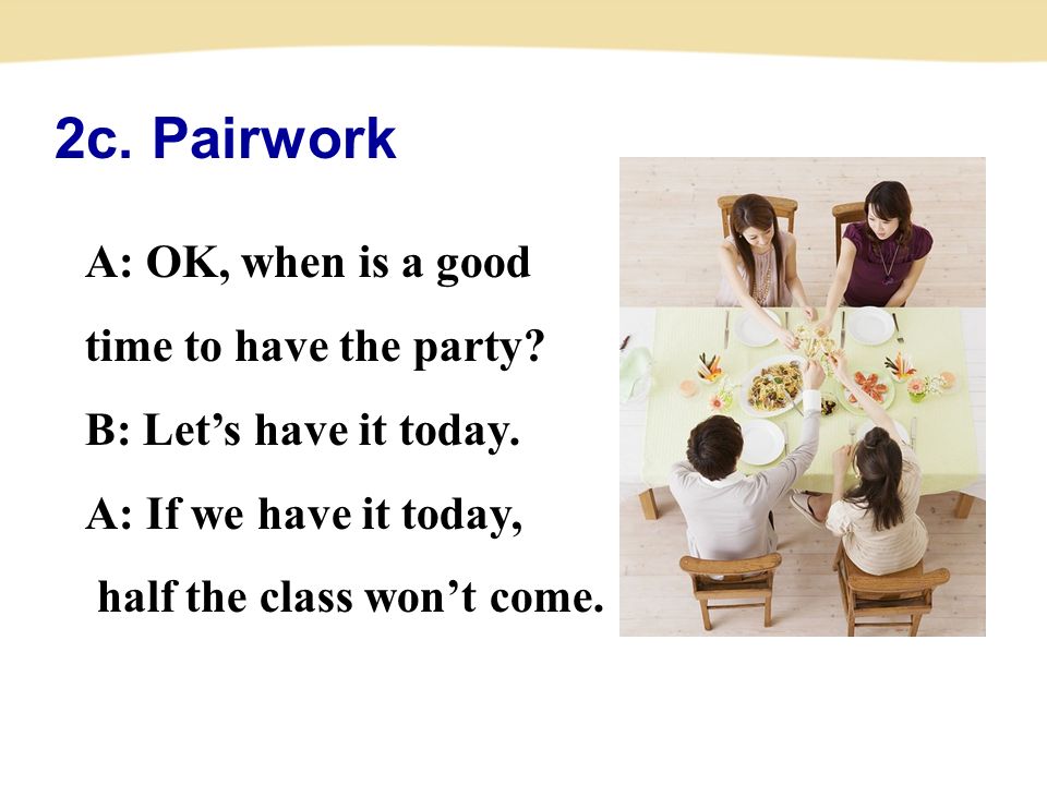 2c. Pairwork A: OK, when is a good time to have the party.