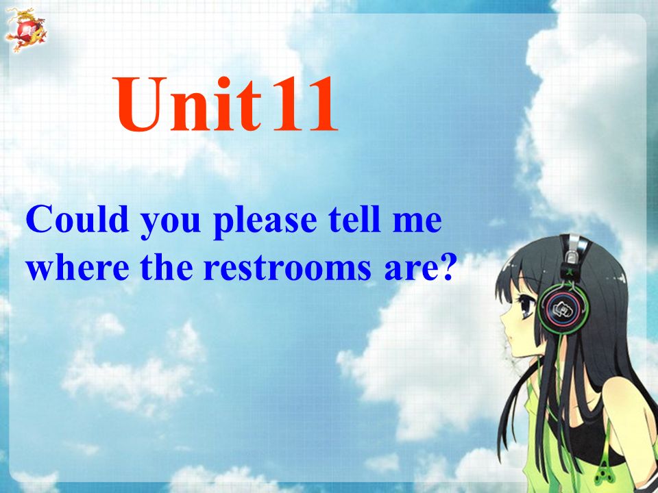 Could you please tell me where the restrooms are Unit 11