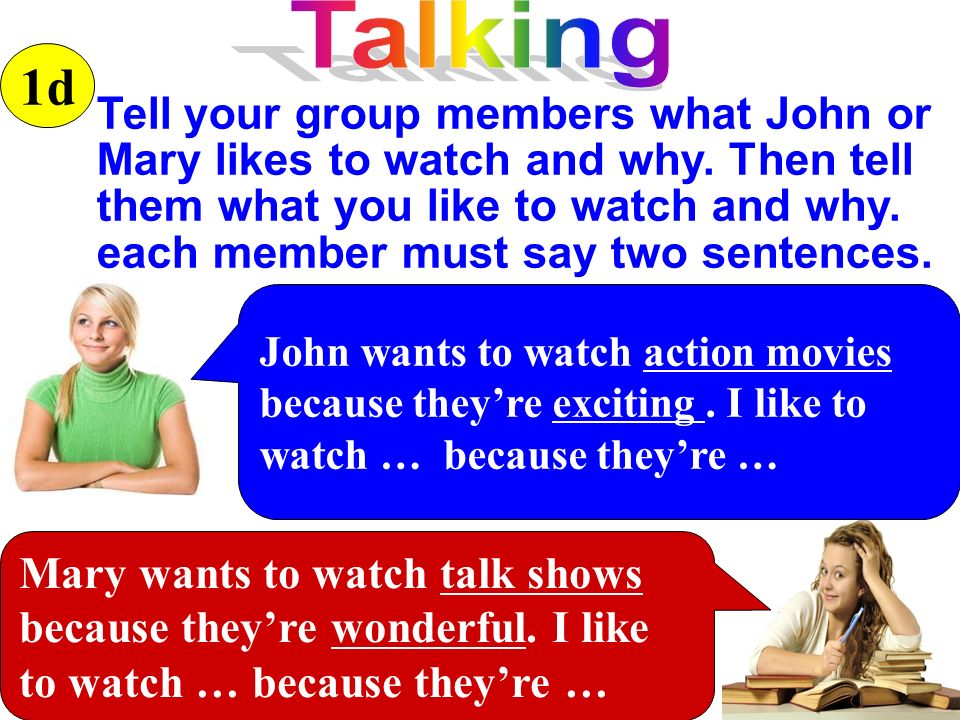 Tell your group members what John or Mary likes to watch and why.