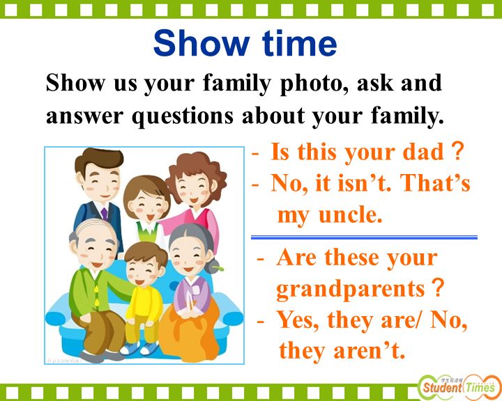 Show us your family photo, ask and answer questions about your family.