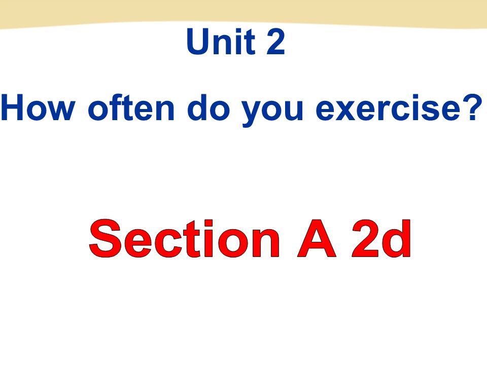 Unit 2 How often do you exercise