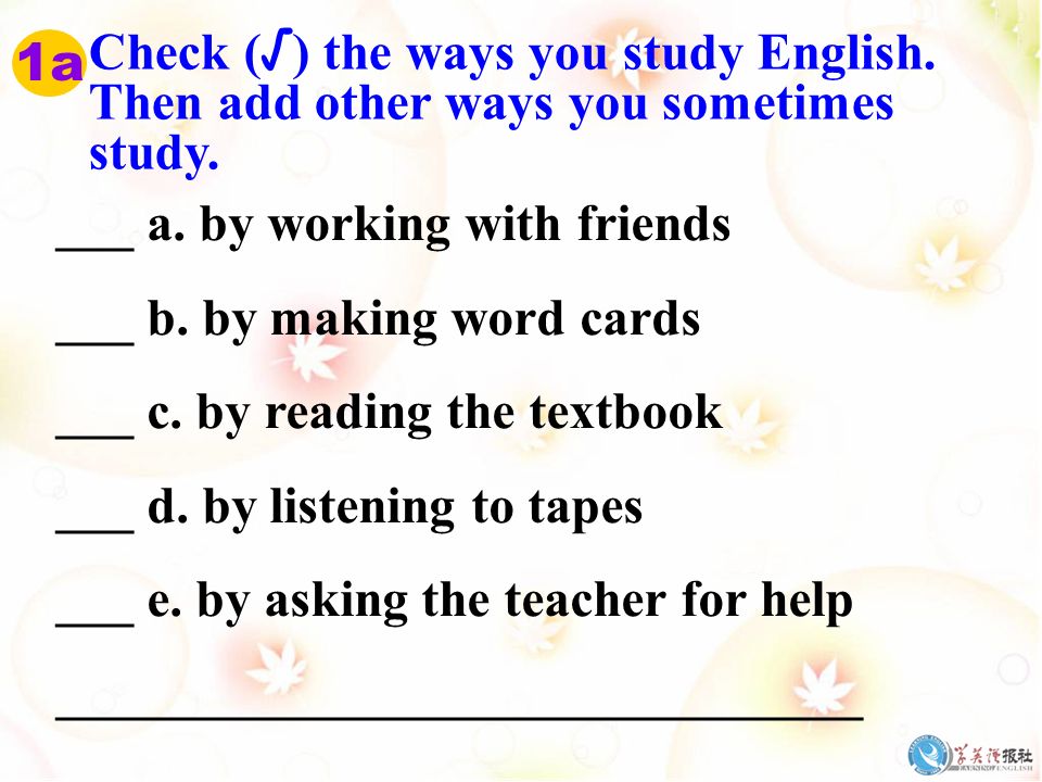 1a Check ( √ ) the ways you study English. Then add other ways you sometimes study.
