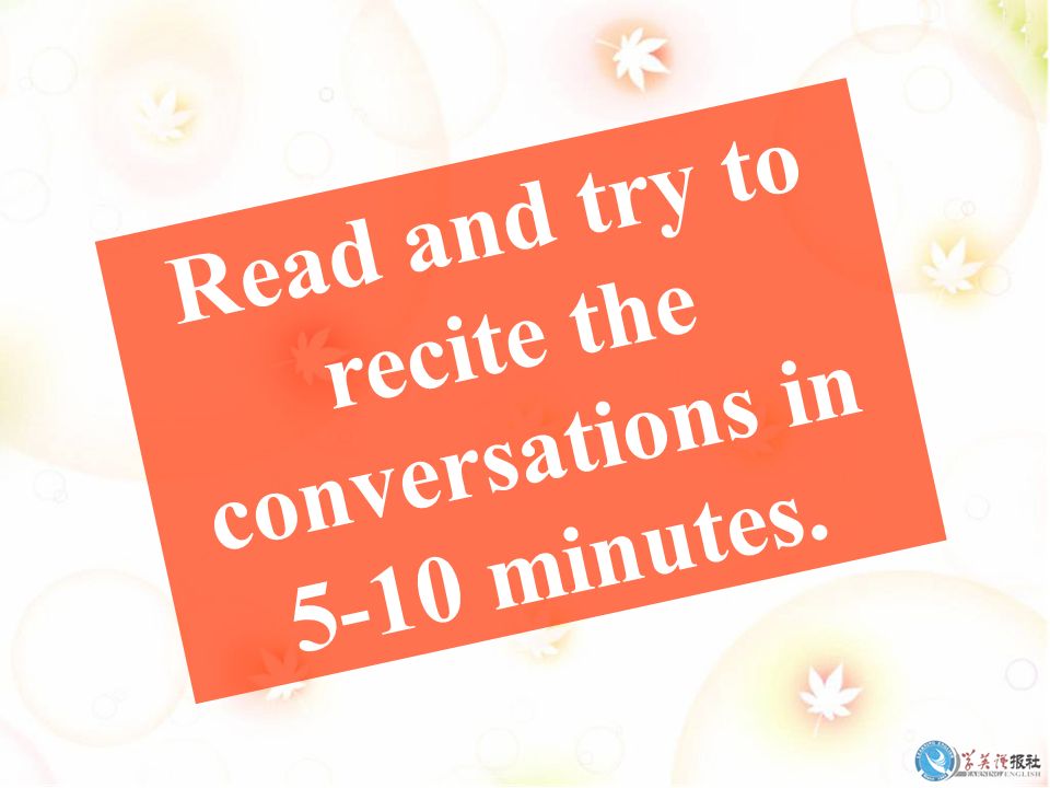 Read and try to recite the conversations in 5-10 minutes.