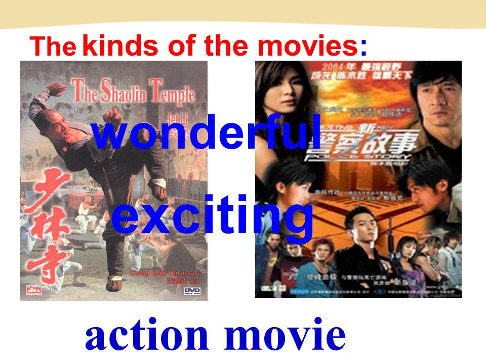 action movie wonderful The kinds of the movies: exciting