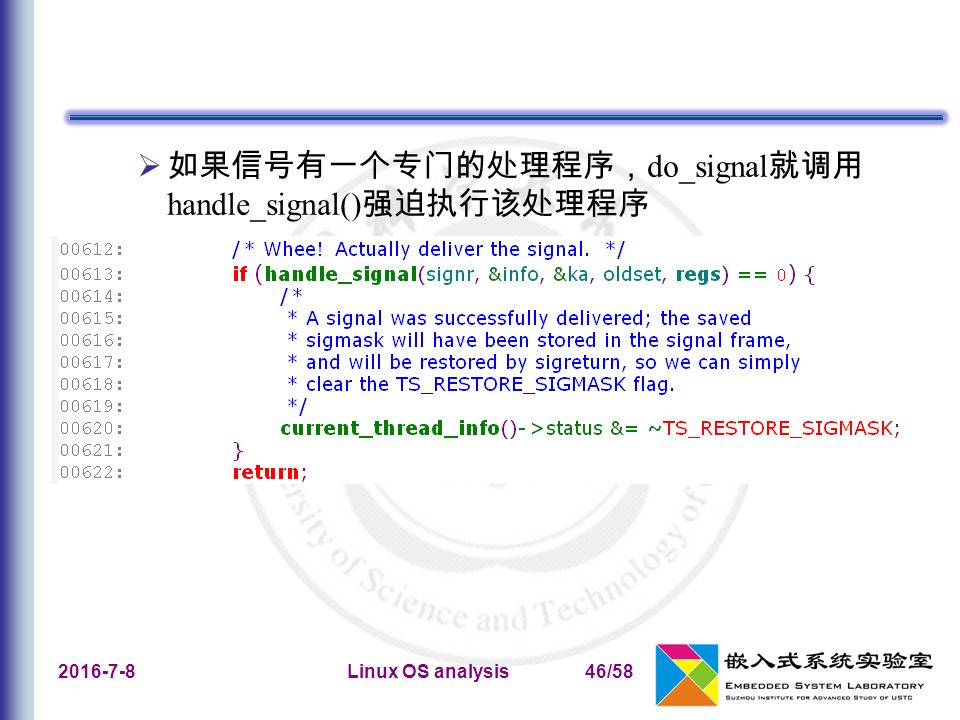 Linux OS analysis46/58  如果信号有一个专门的处理程序， do_signal 就调用 handle_signal() 强迫执行该处理程序