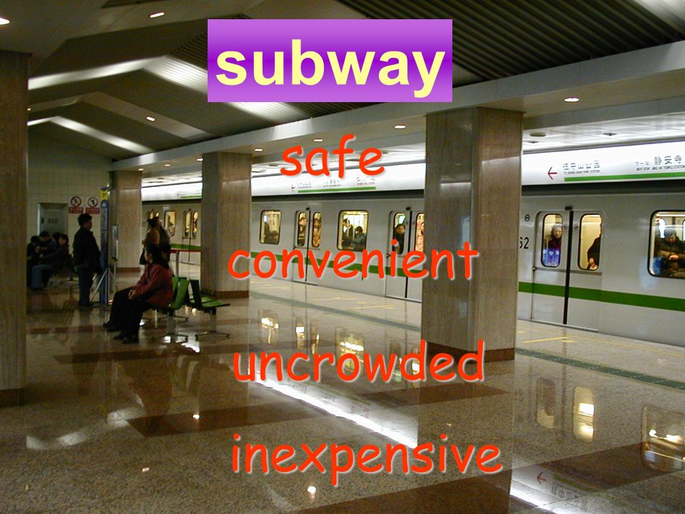 subway safe convenient uncrowded inexpensive