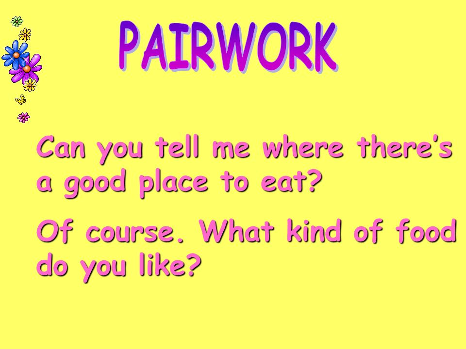 Can you tell me where there’s a good place to eat Of course. What kind of food do you like