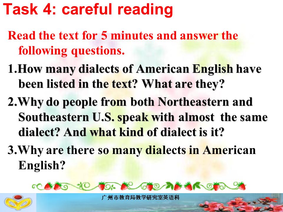 广州市教育局教学研究室英语科 Task 4: careful reading Read the text for 5 minutes and answer the following questions.