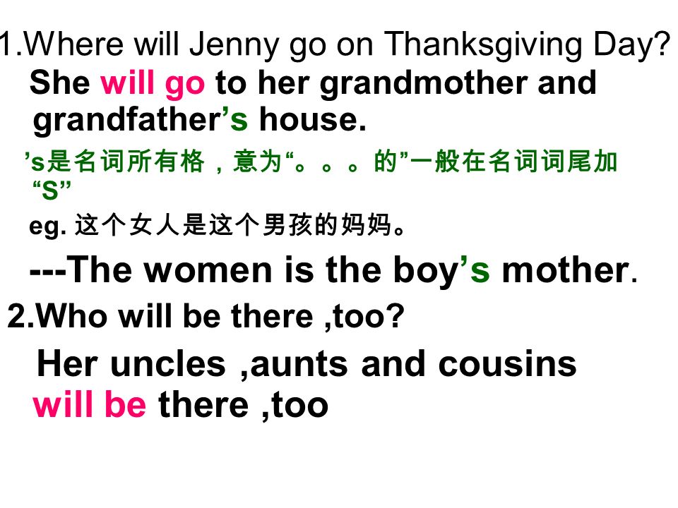1.Where will Jenny go on Thanksgiving Day. She will go to her grandmother and grandfather’s house.