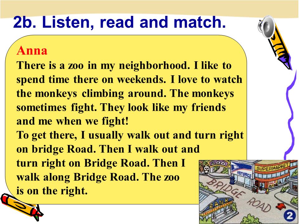 2b. Listen, read and match. Anna There is a zoo in my neighborhood.