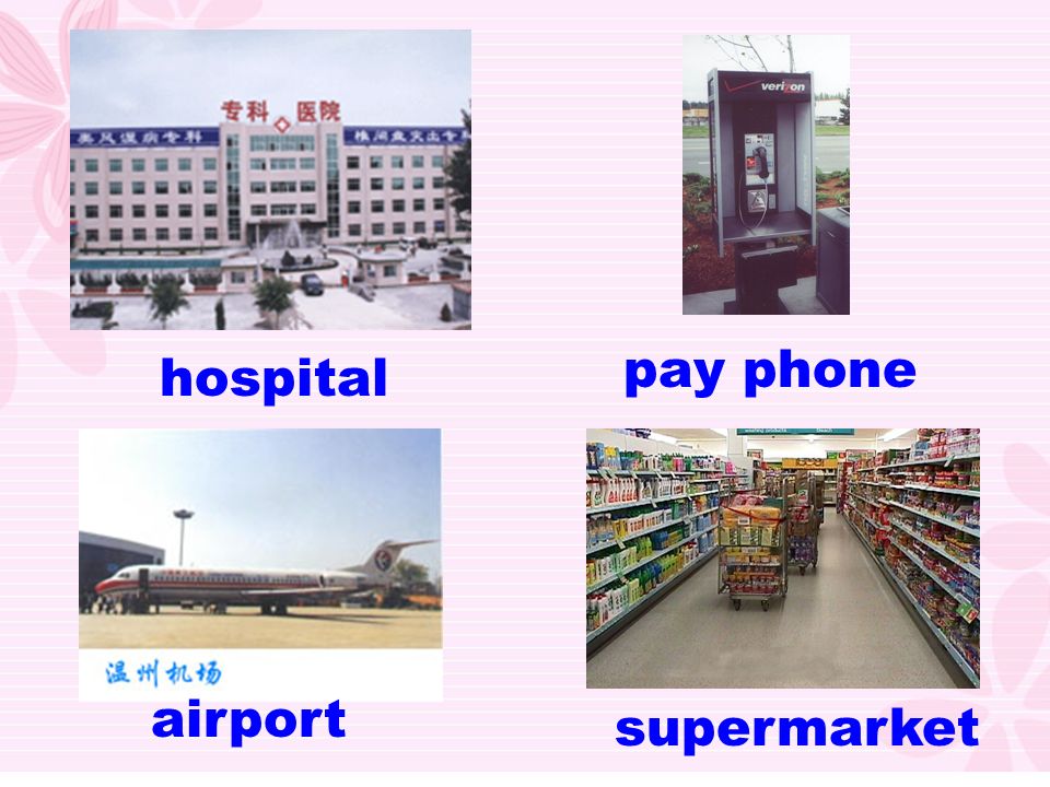 hospital airport pay phone supermarket