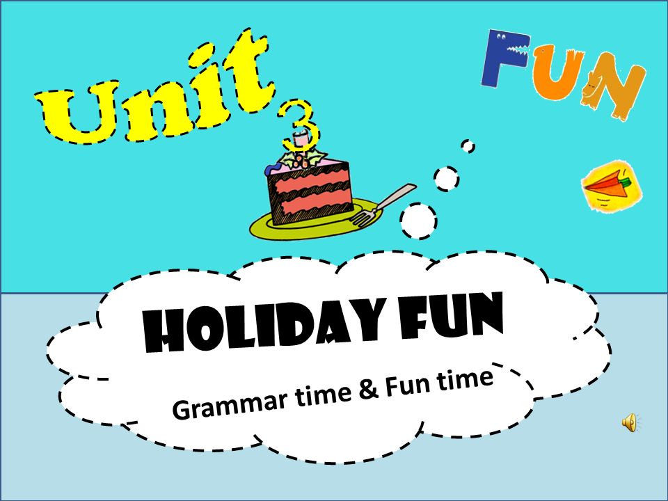 Holiday fun Grammar time & Fun time