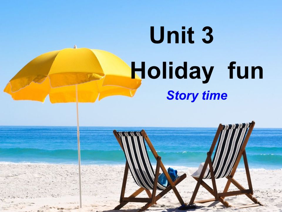 Unit 3 Holiday fun Story time