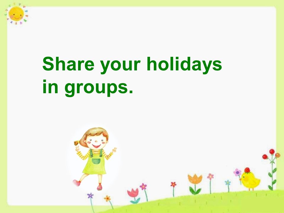 Share your holidays in groups.