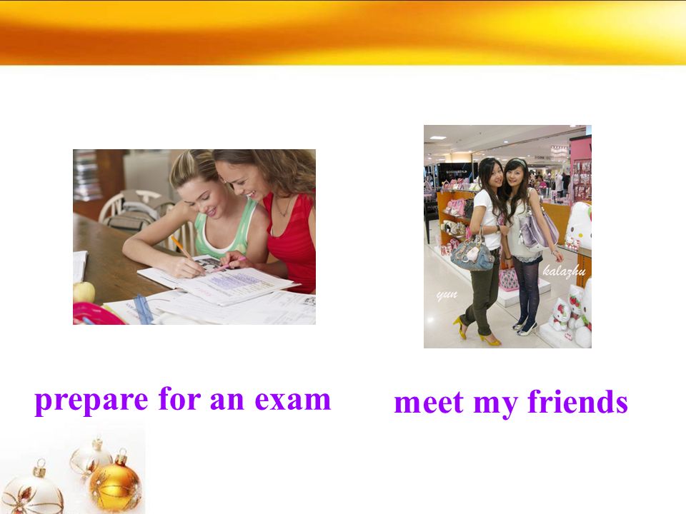 prepare for an exam meet my friends