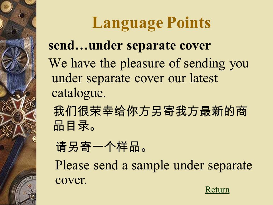 Language Points send…under separate cover We have the pleasure of sending you under separate cover our latest catalogue.