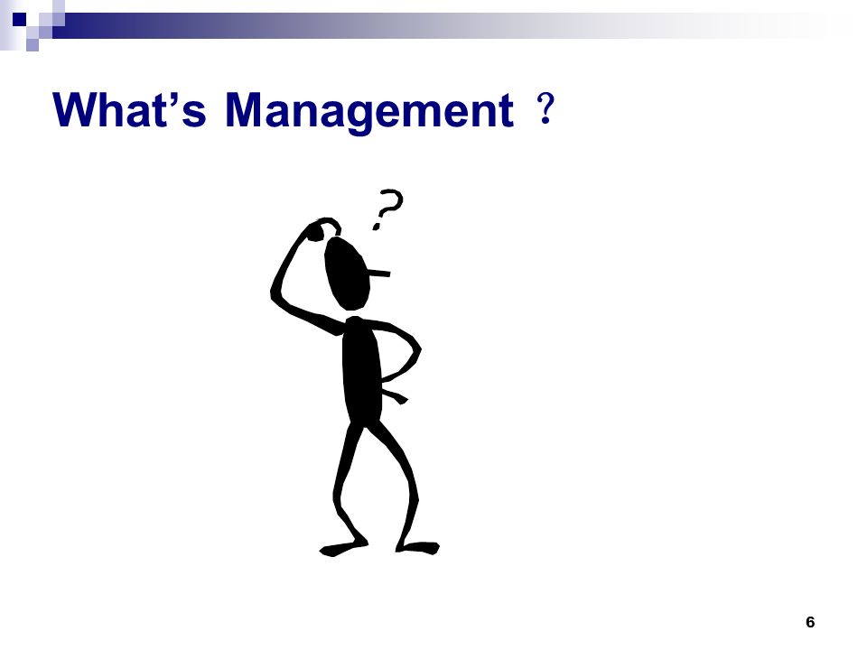 6 What’s Management ？