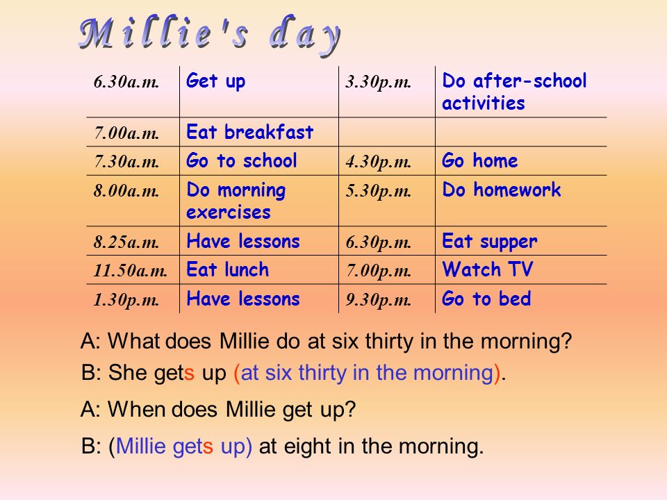 6.30a.m. Get up 3.30p.m. Do after-school activities 7.00a.m.