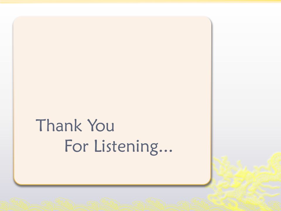 Thank You For Listening...