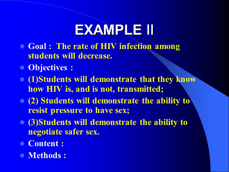 EXAMPLE Ⅱ Goal : The rate of HIV infection among students will decrease.