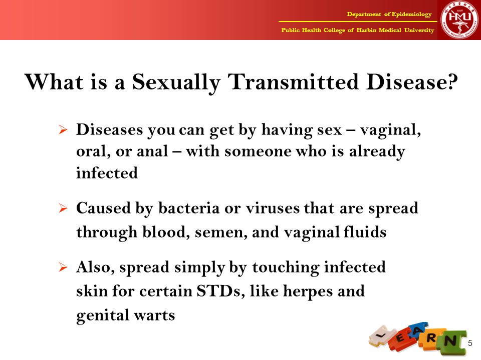 Department of Epidemiology Public Health College of Harbin Medical University 5 What is a Sexually Transmitted Disease.