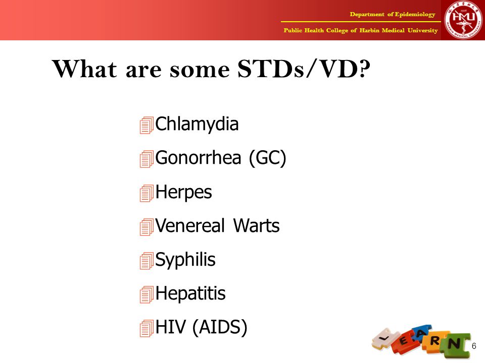 Department of Epidemiology Public Health College of Harbin Medical University 6 What are some STDs/VD.