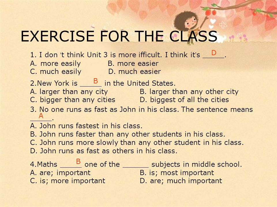 EXERCISE FOR THE CLASS 1. I don ‘ t think Unit 3 is more ifficult.