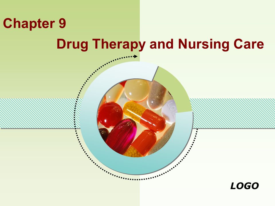 LOGO Chapter 9 Drug Therapy and Nursing Care